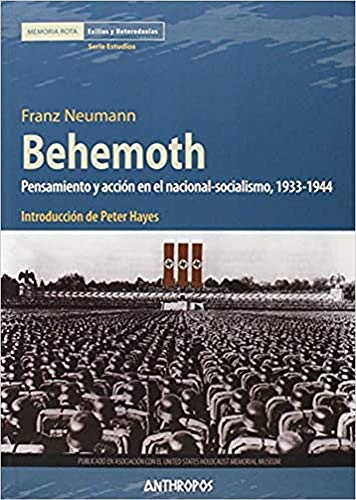 Behemoth : pensamiento y acción en el nacional-socialismo, 1933-1944 (Memoria Rota. Exilios y Heterodoxias, Band 54)