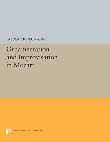 Ornamentation and Improvisation in Mozart (Princeton Legacy Library, 5293, Band 5293)