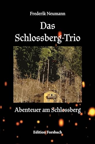Das Schlossberg-Trio: Abenteuer am Schlossberg (Kinderbücher mit Herz) von Edition Forsbach