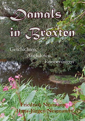 Damals in Broxten: Geschichten, Anekdoten, Erinnerungen
