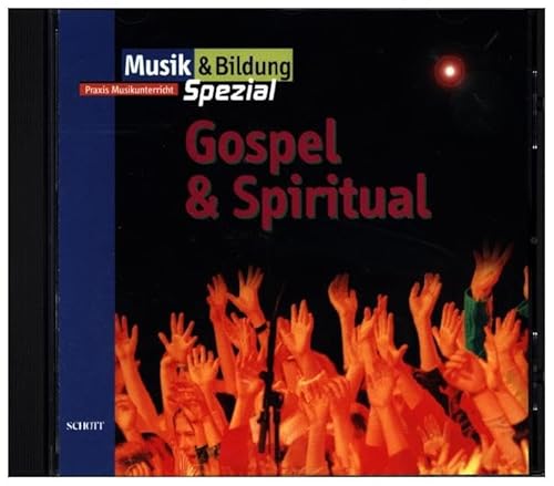 Gospel & Spiritual: Chorsätze und Begleitarrangements für Klassenunterricht und Chor-AG (Musik & Bildung spezial) von SCHOTT MUSIC GmbH & Co KG, Mainz