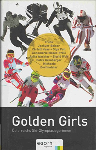 Golden Girls. Österreichs Ski-Olympiasiegerinnen