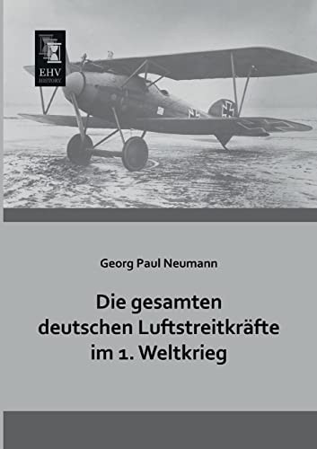 Die gesamten deutschen Luftstreitkraefte im 1. Weltkrieg