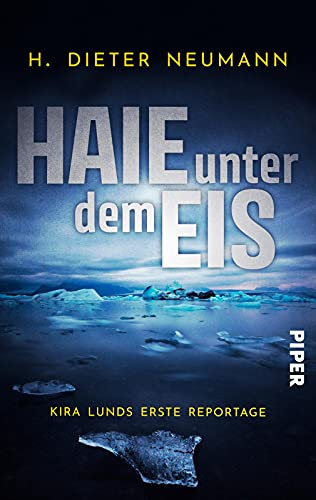 Haie unter dem Eis - Kira Lunds erste Reportage (Kira Lund 1): Ein Nord-Ostsee Krimi | Küstenkrimi zwischen Nordsee und Ostsee mit starker Ermittlerin
