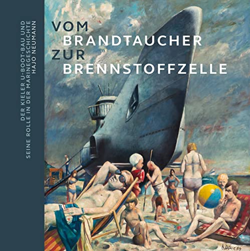 Vom Brandtaucher zur Brennstoffzelle: Der Kieler U-Boot-Bau und seine Rolle in der Marinegeschichte von Ludwig