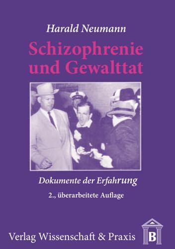 Schizophrenie und Gewalttat.: Dokumente der Erfahrung.