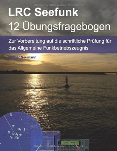 Fragebogen LRC - Das Allgemeine Funkbetriebszeugnis für den Seefunk: Das Long Range Certificate dient zum Bedienen von Inmarsat-Satellitenfunkanlagen und Grenz-Kurzwellen Seefunkgeräten