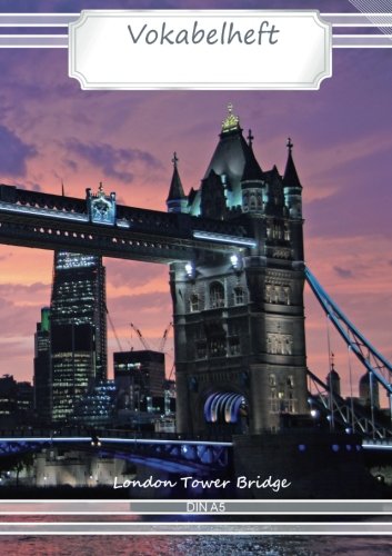 Vokabelheft DIN A5 - London Tower Bridge: 70 Seiten liniert, zweispaltig (Motiv Vokabelhefte, Band 7) von CreateSpace Independent Publishing Platform