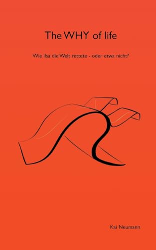 The WHY of life: Wie ilsa die welt rettete - oder etwa nicht? (ilsa rettet die Welt)