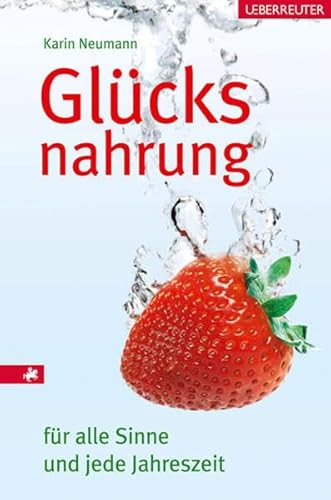 Glücksnahrung für alle Sinne und jede Jahreszeit