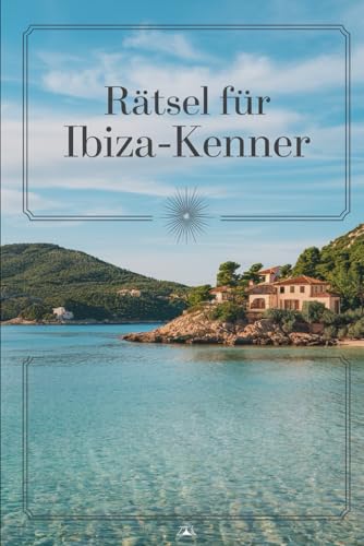 Rätsel für Ibiza-Kenner: Das perfekte Geschenk für Ibiza-Fans – Knobeln, Lernen und Entdecken auf unterhaltsame Weise von Independently published