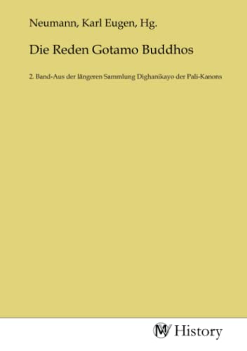 Die Reden Gotamo Buddhos: 2. Band-Aus der längeren Sammlung Dighanikayo der Pali-Kanons Die Reden Gotamo Buddhos: 2. Band-Aus der längeren Sammlung Dighanikayo der Pali-Kanons