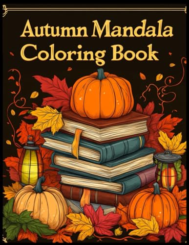 Autumn Mandala Coloring Book: Intricate Fall Designs Featuring Pumpkins Coloring Pages for Stress Relief von Independently published