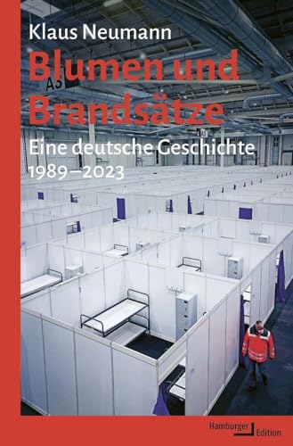 Blumen und Brandsätze: Eine deutsche Geschichte, 1989-2023 von Hamburger Edition