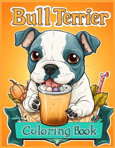 Bull Terrier Dog Coloring Book: Bull Terrier Holding Boba Tea Coloring Pages for Stress Relief von Independently published
