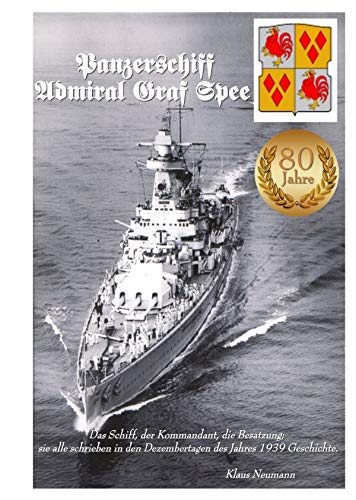 Panzerschiff "Admiral Graf Spee" - Zeitreisen eines Speefahrers.: Das Schiff, der Kommandant, die Besatzung; Sie alle schrieben in den Dezembertagen des Jahres 1939 Geschichte.