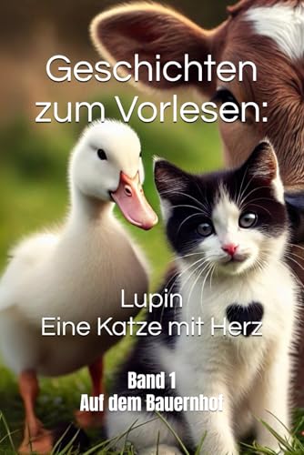 Geschichten zum Vorlesen: Lupin - Eine Katze mit Herz: Band 1 - Auf dem Bauernhof von Independently published