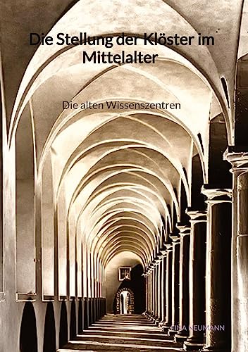 Die Stellung der Klöster im Mittelalter - Die alten Wissenszentren von Jaltas Books