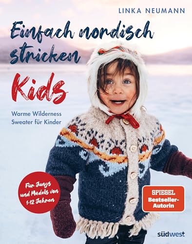 Einfach nordisch stricken Kids: Warme Wilderness Sweater für Kinder. Für Jungs und Mädels von 1-12 Jahren. Strickmuster von der norwegischen Bestsellerautorin Einfach nordisch stricken Kids: Warme Wilderness Sweater für Kinder. Für Jungs und Mädels von 1-12 Jahren. Strickmuster von der norwegischen Bestsellerautorin