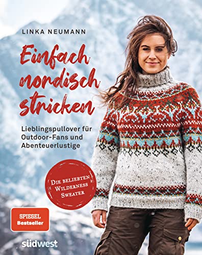 Einfach nordisch stricken: Lieblingspullover für Outdoor-Fans und Abenteuerlustige - Die beliebten Wilderness Sweater - von Suedwest Verlag