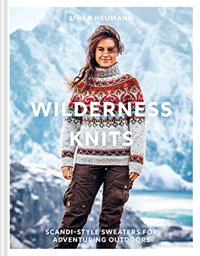 Wilderness Knits: Scandi-style sweaters for adventuring outdoors von Pavilion