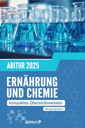 Abitur Ernährung und Chemie: kompaktes Oberstufenwissen der Jahrgangsstufe 1 zur Abiturvorbereitung