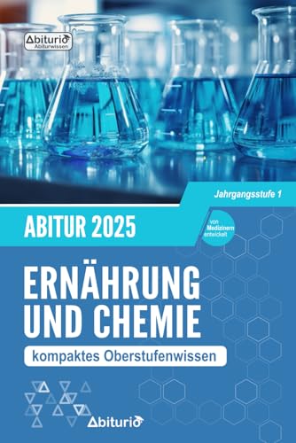 Abitur Ernährung und Chemie: kompaktes Oberstufenwissen der Jahrgangsstufe 1 zur Abiturvorbereitung Abitur Ernährung und Chemie: kompaktes Oberstufenwissen der Jahrgangsstufe 1 zur Abiturvorbereitung