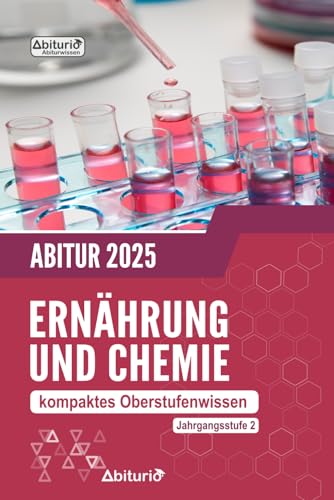 Abitur Ernährung und Chemie: kompaktes Oberstufenwissen der Jahrgangsstufe 2 zur Abiturvorbereitung Abitur Ernährung und Chemie: kompaktes Oberstufenwissen der Jahrgangsstufe 2 zur Abiturvorbereitung