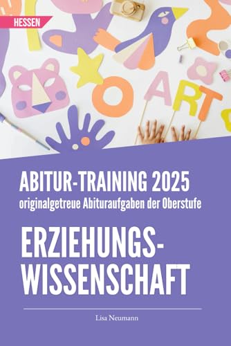 Abitur-Training Erziehungswissenschaft: Übungsheft mit originalgetreuen Abituraufgaben zur Prüfungsvorbereitung (Hessen)
