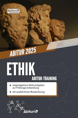 Abitur-Training Ethik: Übungsheft mit originalgetreuen Abituraufgaben zur Prüfungsvorbereitung Abitur-Training Ethik: Übungsheft mit originalgetreuen Abituraufgaben zur Prüfungsvorbereitung