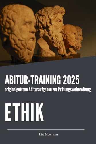 Abitur-Training Ethik: Übungsheft mit originalgetreuen Abituraufgaben zur Prüfungsvorbereitung