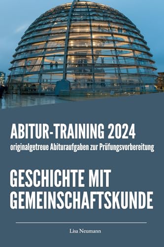 Abitur-Training Geschichte mit Gemeinschaftskunde: Übungsheft mit originalgetreuen Abituraufgaben zur Prüfungsvorbereitung Abitur-Training Geschichte mit Gemeinschaftskunde: Übungsheft mit originalgetreuen Abituraufgaben zur Prüfungsvorbereitung