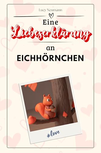Eine Liebeserklärung an Eichhörnchen - Die große Hommage - das perfekte Geschenk für Weihnachten und Geburtstag und jeden Anlass von FlipFlop
