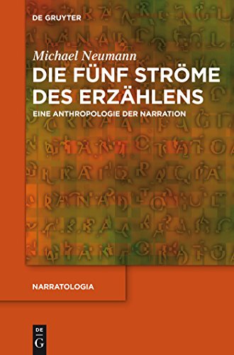 Die fünf Ströme des Erzählens: Eine Anthropologie der Narration (Narratologia, 35, Band 35) von de Gruyter