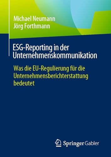 ESG-Reporting in der Unternehmenskommunikation: Was die EU-Regulierung für die Unternehmensberichterstattung bedeutet ESG-Reporting in der Unternehmenskommunikation: Was die EU-Regulierung für die Unternehmensberichterstattung bedeutet