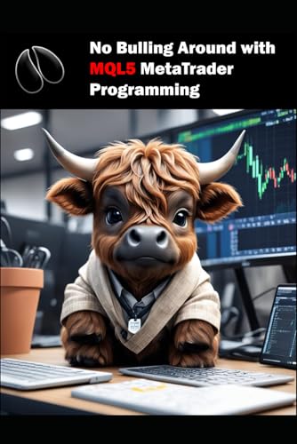 No Bulling Around with MQL5 MetaTrader Programming: MQL5 MetaTrader Programming