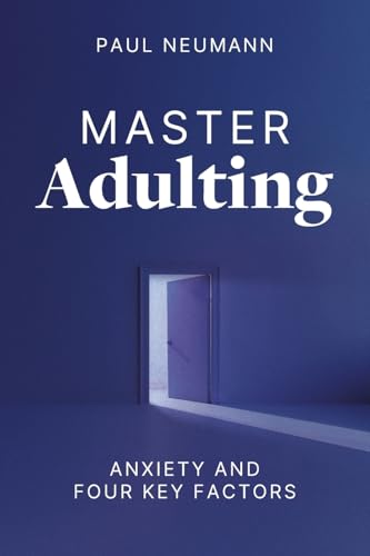 Master Adulting: Anxiety and Four Key Factors von NeuPsych Press