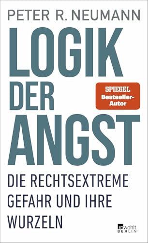 Logik der Angst: Die rechtsextreme Gefahr und ihre Wurzeln von Rowohlt