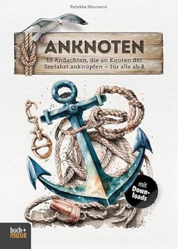 anknoten: 10 Andachten, die an Knoten der Seefahrt anknüpfen – für alle ab 8