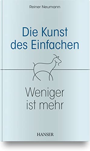 Die Kunst des Einfachen: Weniger ist mehr