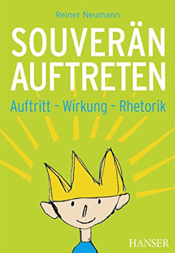 Souverän auftreten: Auftritt, Wirkung, Rhetorik (Mit kostenlosem E-Book)