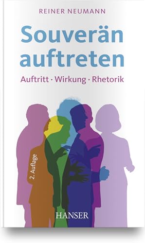 Souverän auftreten: Auftritt, Wirkung, Rhetorik von HANSER FACHBUCHVERLAG