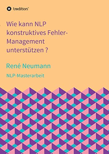 Wie kann NLP konstruktives Fehler-Management unterstützen ?: NLP-Masterarbeit