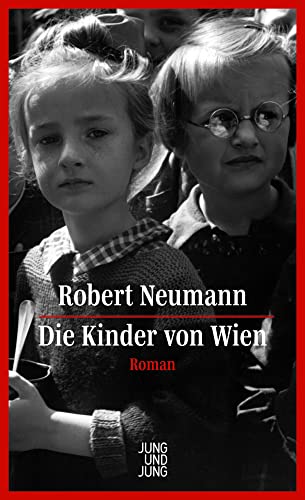 Die Kinder von Wien: Roman (Robert-Neumann-Edition) von Jung und Jung Verlag GmbH