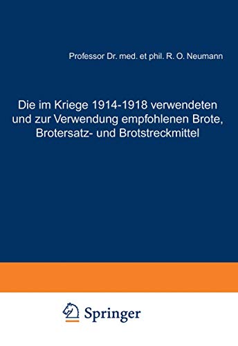 Die im Kriege 1914-1918 Verwendeten und zur Verwendung Empfohlenen Brote, Brotersatz- und Brotstreckmittel: unter Zugrundelegung eigener ... Brotuntersuchung und der modernen Brotfrage Die im Kriege 1914-1918 Verwendeten und zur Verwendung Empfohlenen Brote, Brotersatz- und Brotstreckmittel: unter Zugrundelegung eigener ... Brotuntersuchung und der modernen Brotfrage