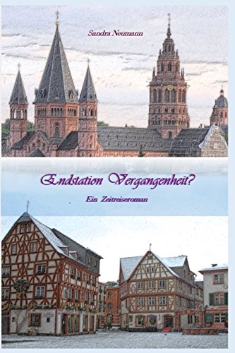 Endstation Vergangenheit?: Ein Zeitreiseroman (Einsatzort Vergangenheit, Band 3) von CREATESPACE