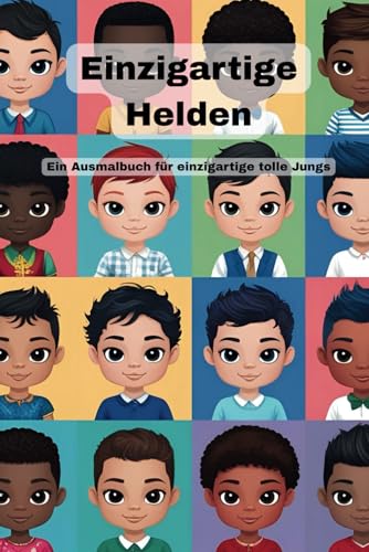 Ausmalbuch für einzigartige Helden: Du bist toll. Egal was du tust oder wie du aussiehst ❤️ von Independently published