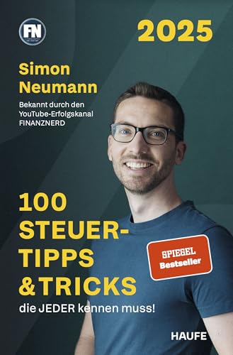 100 Steuertipps & Tricks, die JEDER kennen muss!: Fristen, Pauschalen, Freibeträge und kompakte Finanztipps, damit du das Beste aus deiner Steuererklärung herausholst von Haufe