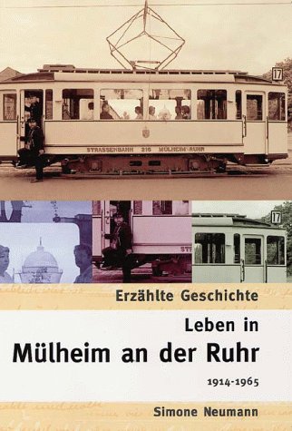 Leben in Mülheim an der Ruhr: 1914-1965 Leben in Mülheim an der Ruhr: 1914-1965 von Sutton