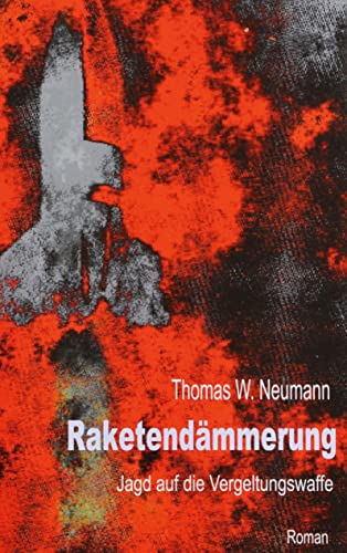 Raketendämmerung: Jagd auf die Vergeltungswaffe von Books on Demand GmbH
